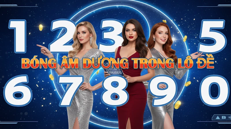 Bóng Âm Dương Lô Đề: Giải Mã Quy Luật Của Các Con Số